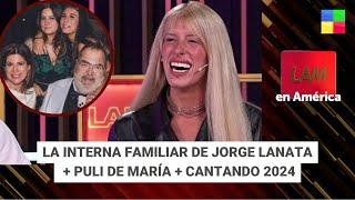 Interna familiar de Jorge Lanata + Puli De María + Cantando 2024 #LAM | Programa completo (26/09/24)