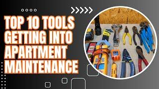 Top 10 Tools For Getting Into Apartment Maintenance