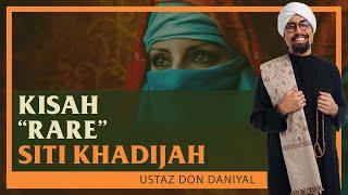 Ustaz Don Daniyal - Kisah "Rare" Siti Khadijah