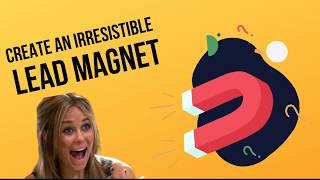 HOW TO CREATE AN IRRESISTIBLE LEAD MAGNET  {STEP BY STEP PRACTICAL GUIDE}