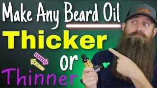 How to Make ANY Beard Oil Thicker or Thinner! Fit your viscosity preference