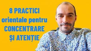 8 Practici Orientale pentru Disciplină Concentrare, Focalizare și Atenție