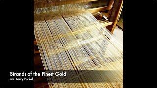 Strands of the Finest Gold - arr. Larry Nickel