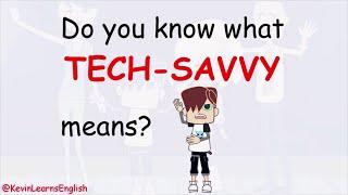 Do you know what TECH-SAVVY means? --- Learn English with Kevin  #learnenglish #funenglish