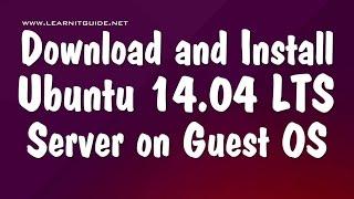 Download & Install Ubuntu 14.04 LTS - 64 Bit Server on Guest VM