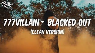 777villain - BLACKED OUT (Clean - Lyrics)  (Blacked Out Clean Lyrics)