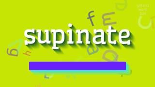 SUPINATE - HOW TO PRONOUNCE IT? #supinate