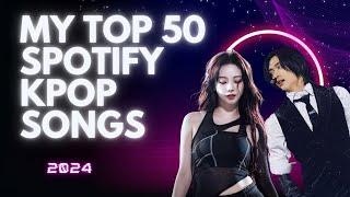 MY TOP 50 MOST LISTENED KPOP ON SPOTIFY OF 2024