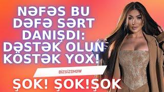 NƏFƏS BU DƏFƏ SƏRT DANIŞDI: DƏSTƏK OLUN KÖSTƏK YOX!