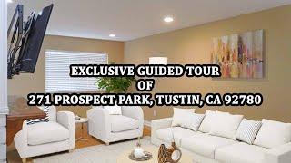 Exclusive Guided Tour of 271 Prospect Park, Tustin, CA