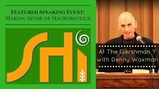 "Making Sense of Macrobiotics" with Denny Waxman