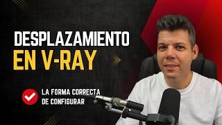 La forma correcta de configurar el Displacement en V-ray