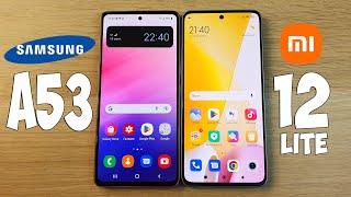 SAMSUNG GALAXY A53 VS XIAOMI 12 LITE - ЧТО ВЫБРАТЬ? ПОЛНОЕ СРАВНЕНИЕ!