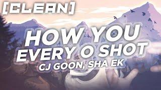 [CLEAN] How You Every O Shot? - Sha EK, Cj Goon