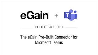 The eGain Pre-Built Connector for Microsoft Teams