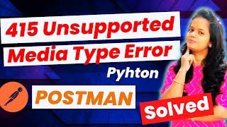 How to fix 415 unsupported media type error in Python? | Unsupported Media Type in postman #infysky