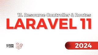 LARAVEL 11 Crash Course for Beginners 2024 | #13 Resource Controller & Routes (Web Developer Path)