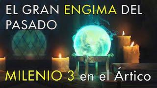 El Gran Enigma de Nuestro Pasado - Milenio 3 en el Ártico