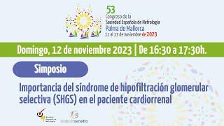 Simposio | Importancia del síndrome de hipofiltración glomerular selectiva en el px cardiorrenal