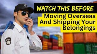 Watch This Before Moving Overseas And Shipping Your Belongings