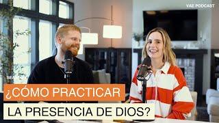 ¿Cómo practicar la presencia de Dios? | VAE Podcast