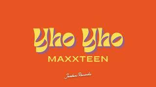 Maxxteen - Yho Yho