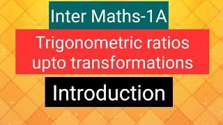 Inter Maths-1A - Trigonometric ratios upto transformations- Introduction