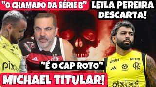 HOJE TEM MENGÃO RETORNO DE MICHAEL! O CHAMADO… DA SÉRIE B! QUE ABSURDO DO CAP! LEILA DESCARTA GABI!