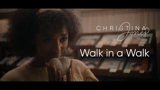 Christina Jones - Walk In A Walk [Official Video]