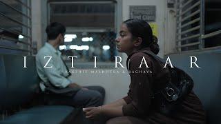 Iztiraar - Rakshit Malhotra | Raghava ft. Dibanisha & Shivam