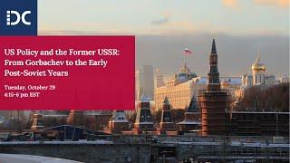 US Policy and the Former USSR: From Gorbachev to the Early Post-Soviet Years