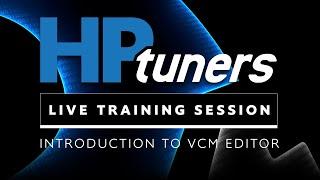 HP Tuners LIVE TRAINING - Intro to VCM Editor