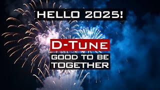 D-Tune - Happy New Year #2025! (Good To Be Together / Singularity)