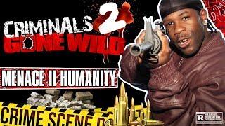 Criminals Gone Wild 2: Menace II Humanity (Full Documentary)