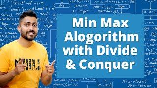 Min Max Algorithm with Divide & Conquer