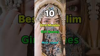 10 most wonderful Muslim girl names #muslim #names