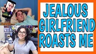 JEALOUS GIRLFRIEND ROASTS ME ON OMEGLE