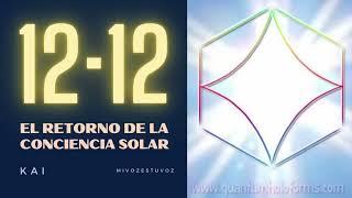 DEL 12·12 al 21·12: DE VUELTA A LA CONCIENCIA SOLAR | Kai & Ornai