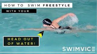 How To Swim Freestyle With Your Head Out Of Water !