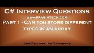 Part 1   Can you store different types in an array in c#