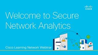 Welcome to Secure Network Analytics - Accelerate Detection, Accelerate Value