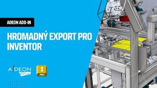 Hromadný export pro Inventor v2024 - Adeon add-in