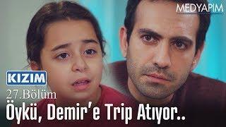 Öykü, Demir'e trip atıyor.. - Kızım 27. Bölüm