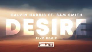 Calvin Harris ft. Sam Smith - Desire (Rivo Remix)