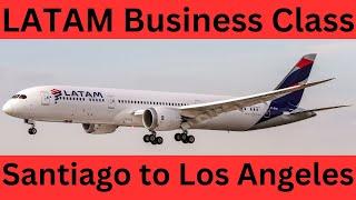 LATAM Business Class Santiago to Los Angeles:  Boeing 787