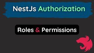 Authorization in NestJs : Roles & Permissions