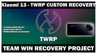 Xiaomi 13 TWRP LLEGO OFICIALMENTE ! SOPORTA ANDROID 15