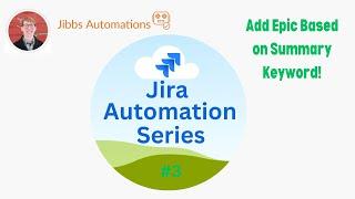 Jira Automation - Add Epic Based on Keyword in Title!