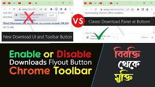 Enable or Disable New Downloads Flyout Button in Chrome Toolbar | Enable Disable download bubble