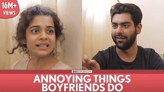 FilterCopy | Annoying Things Boyfriends Do | Ft. Mithila Palkar, Dhruv Sehgal